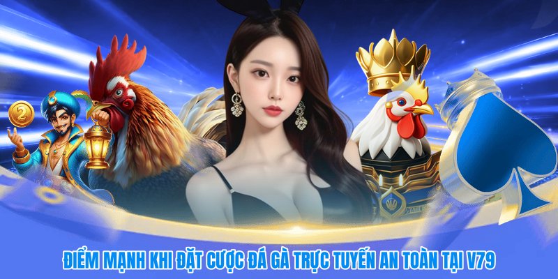 Điểm mạnh khi đặt cược đá gà trực tuyến an toàn