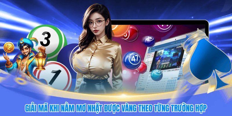 Giải mã khi nằm mơ nhặt được vàng theo từng trường hợp