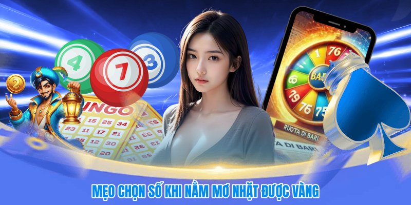Mẹo chọn số khi nằm mơ nhặt được vàng