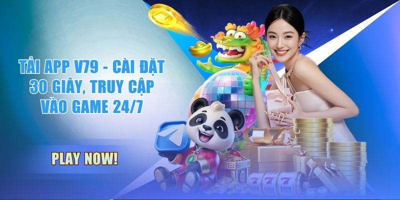 Tải App V79 - Cài Đặt 30 Giây, Truy Cập Vào Game 24/7