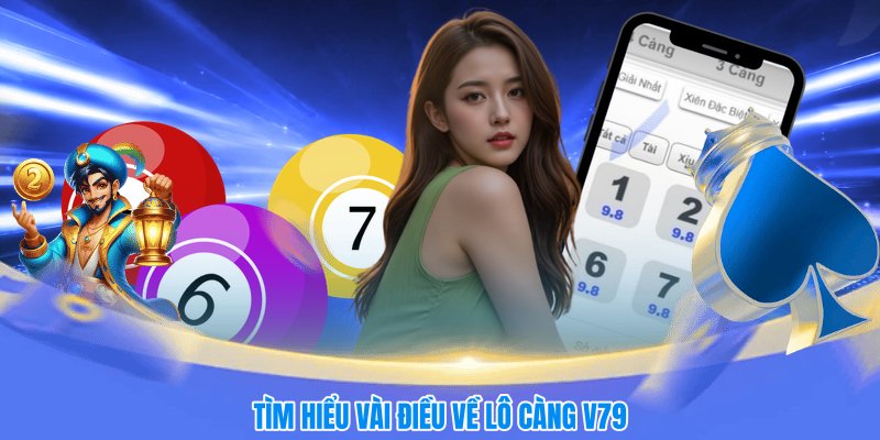Tìm hiểu vài điều về lô càng V79