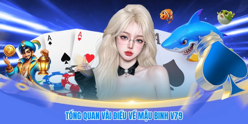 Tổng quan vài điều về mậu binh V79
