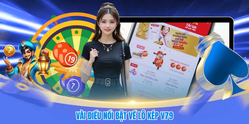 Vài điều nổi bật về lô kép V79